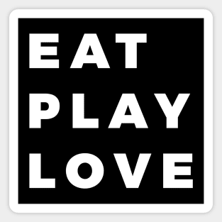 Eat, Play, Love Magnet